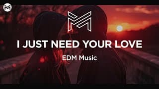 Music Station - I Just Need Your Love | EDM Music