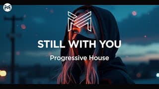 Music Station - Still With You | Progressive House