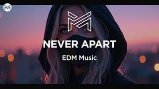 Music Station - Never Apart | EDM Music